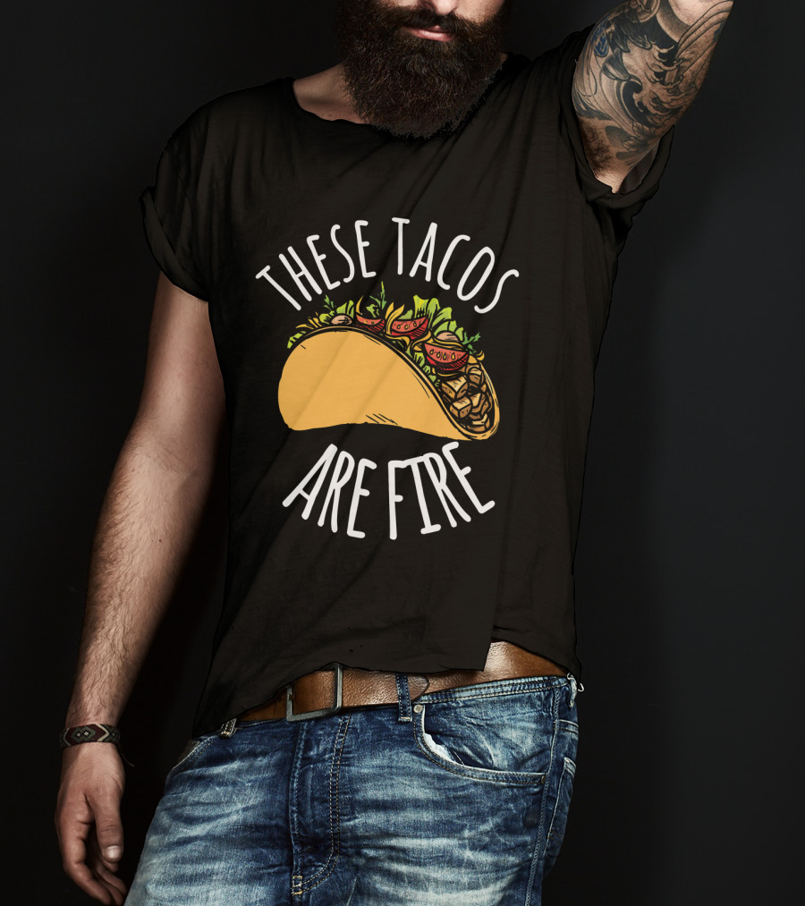 THESE TACOS ARE FIRE Cinco De Mayo Celebration Taco T-Shirt
