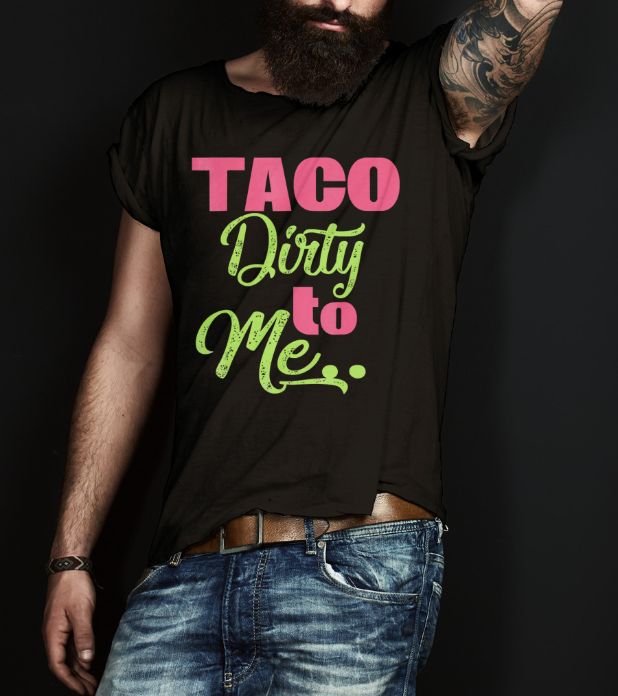 Taco Dirty To Me Kids Cinco De Mayo T-Shirt