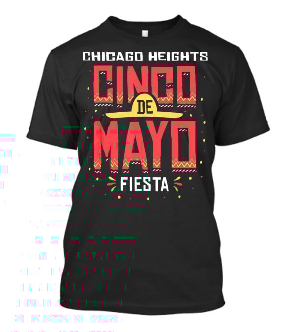 Chicago Heights Cinco De Mayo Fiesta Mexico T-Shirt