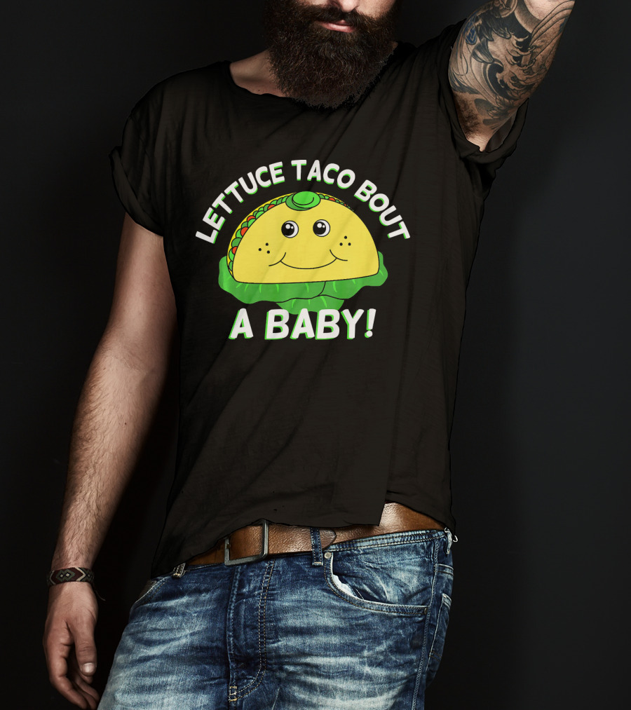 Lettuce Taco Bout A Baby Cinco De Mayo Pregnancy Announcement T-Shirt
