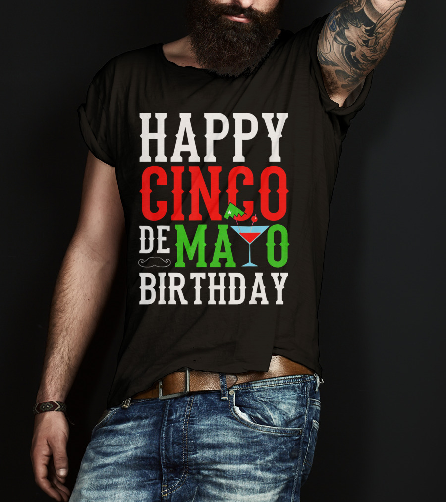 Happy Cinco De Mayo Birthday Celebration With Mustache And Martini Glass T-Shirt