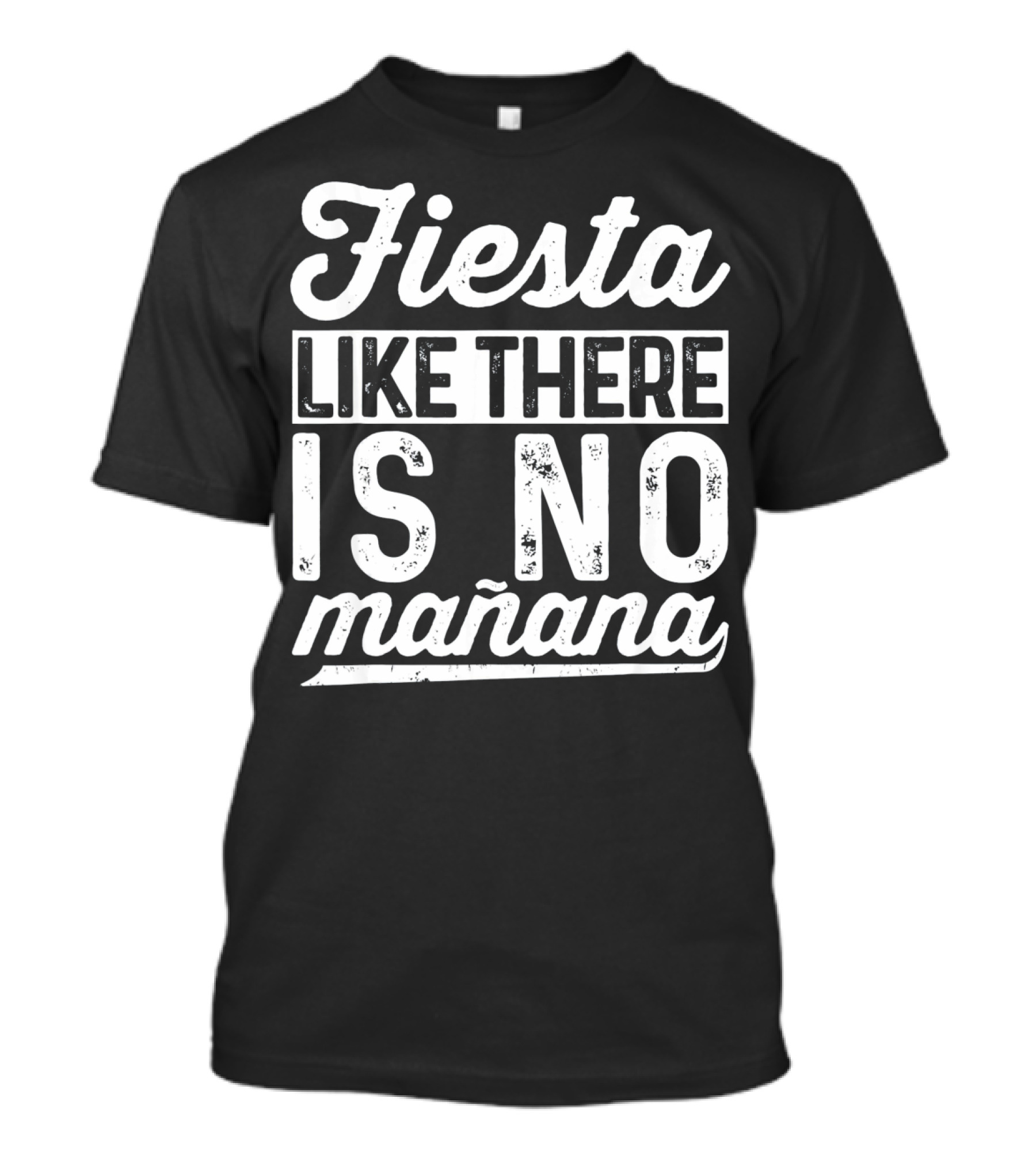 Fiesta Like There Is No Mañana Funny Cinco De Mayo T-Shirt