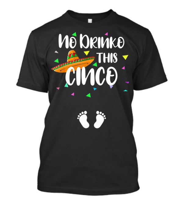 No Drinko This Cinco Pregnancy Announcement Sombrero Baby Feet T-Shirt