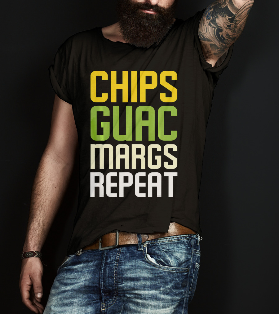 Chips Guac Margs Repeat Funny Cin Classic Text T-Shirt