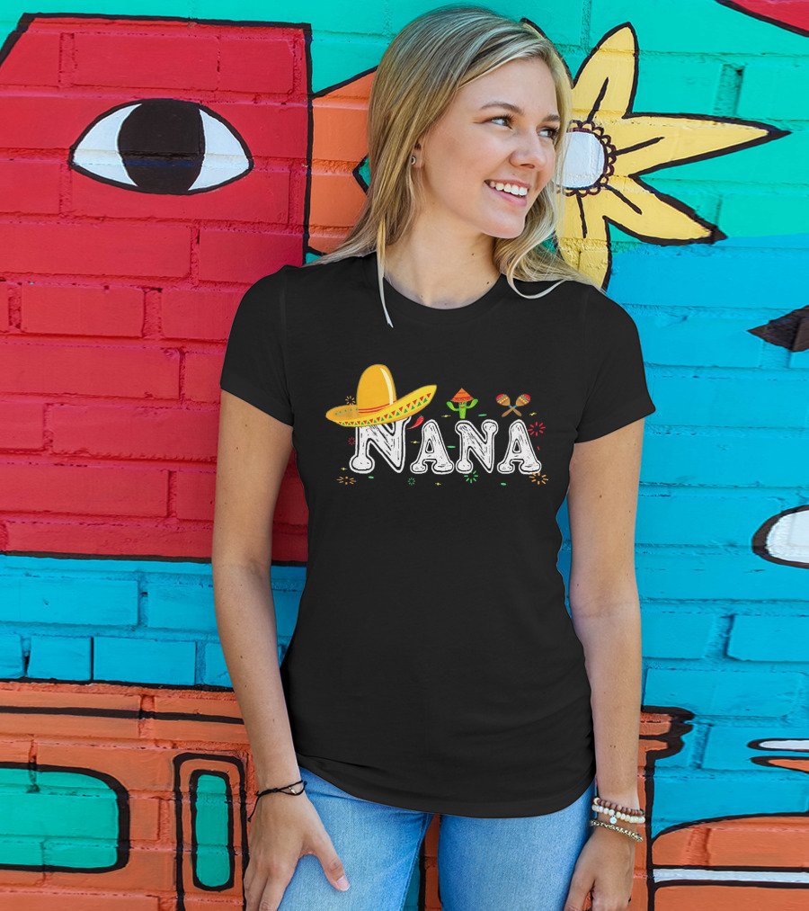 Nana Sombrero Maracas Fiesta Cinco De Mayo Mexican T-Shirt