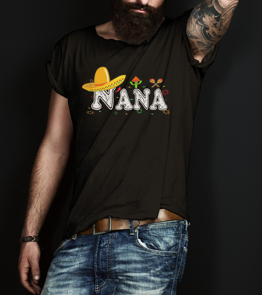 Nana Sombrero Maracas Fiesta Cinco De Mayo Mexican T-Shirt