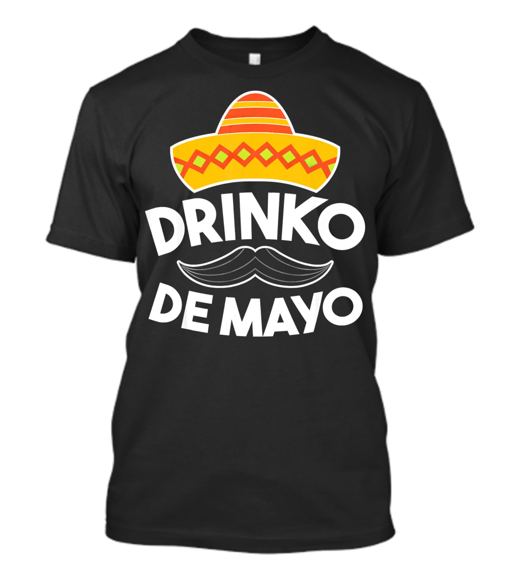 Cinco De Mayo Drinko De Mayo Sombrero Mustache Fun T-Shirt