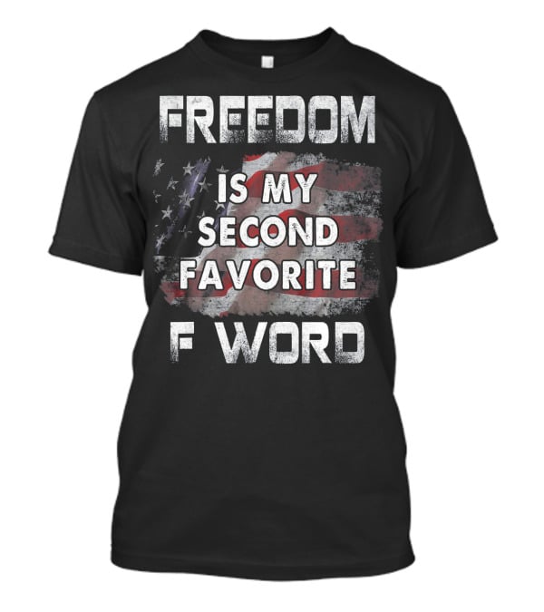 Freedom Is My Second Favorite F Word USA Flag T-Shirt