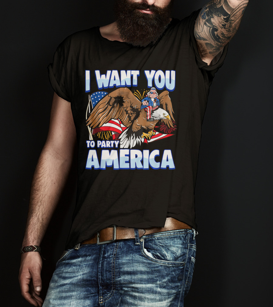 I Want You To Party America American Flag Bald Eagle Uncle Sam T-Shirt