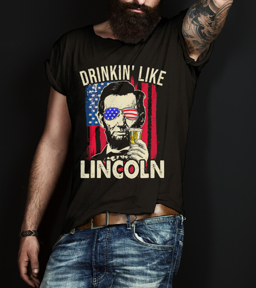 Drinkin Like Lincoln Abe Abraham Fourth Of July American Flag Sunglasses T-Shirt