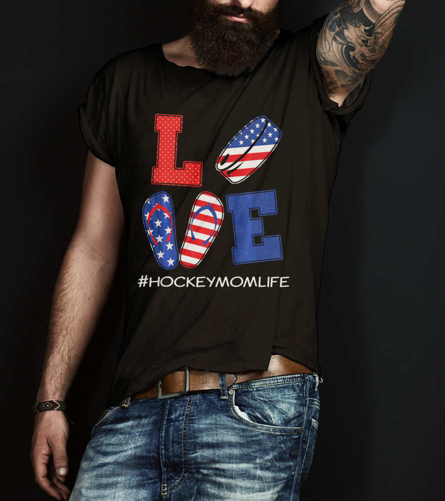 LOVE Hockey Flip Flops American Flag Hockey Mom Life T-Shirt