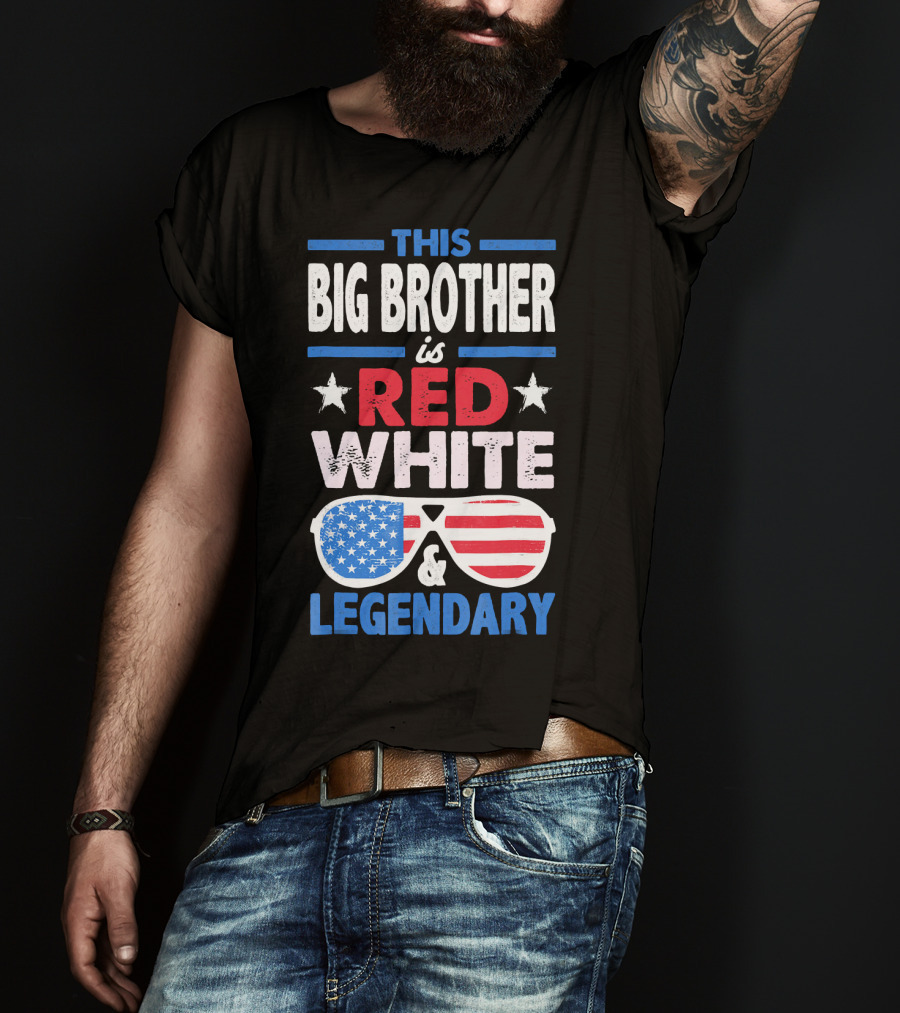 This Big Brother Is Red White And Legendary Stars And Stripes Sunglasses T-Shirt