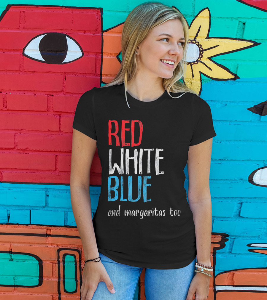 Red White Blue And Margaritas Too Patriotic American Humor T-Shirt
