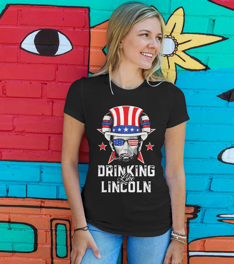 Drinking Like Lincoln Patriotic Fun Merica T-Shirt