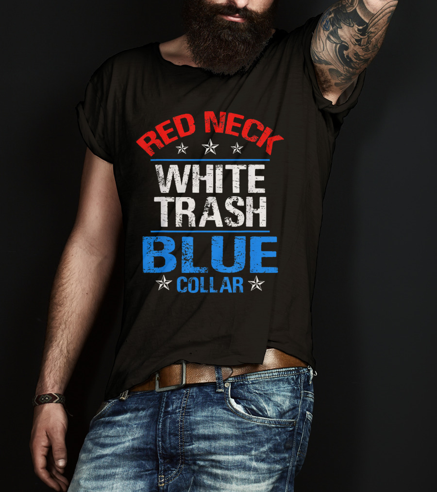 Red Neck White Trash Blue Collar Patriotic Stars T-Shirt