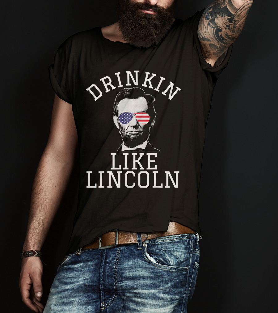 Drinkin Like Lincoln Patriotic USA Glasses Abraham Lincoln T-Shirt