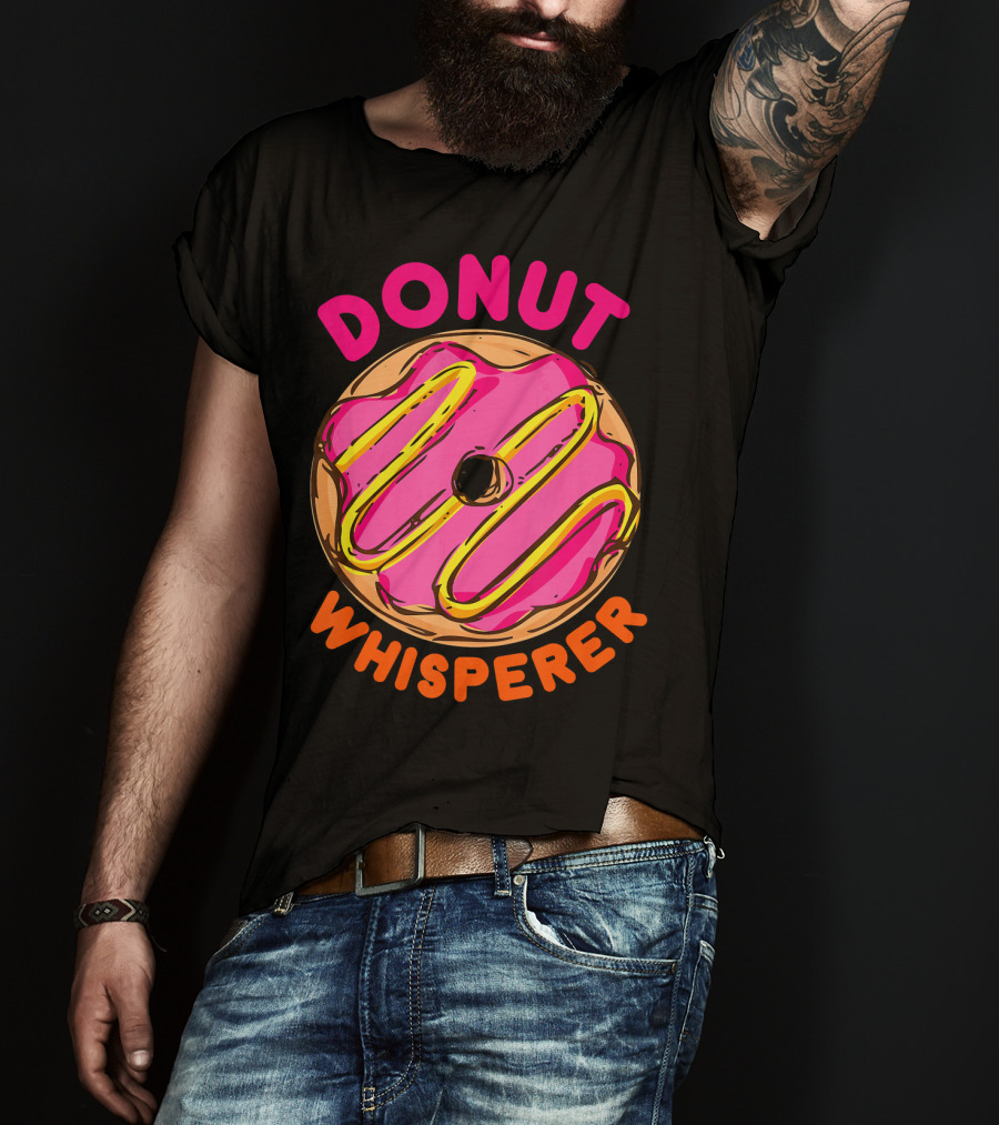 Donut Whisperer Donuts Doughnuts Donut Queen Mom Operato T-Shirt