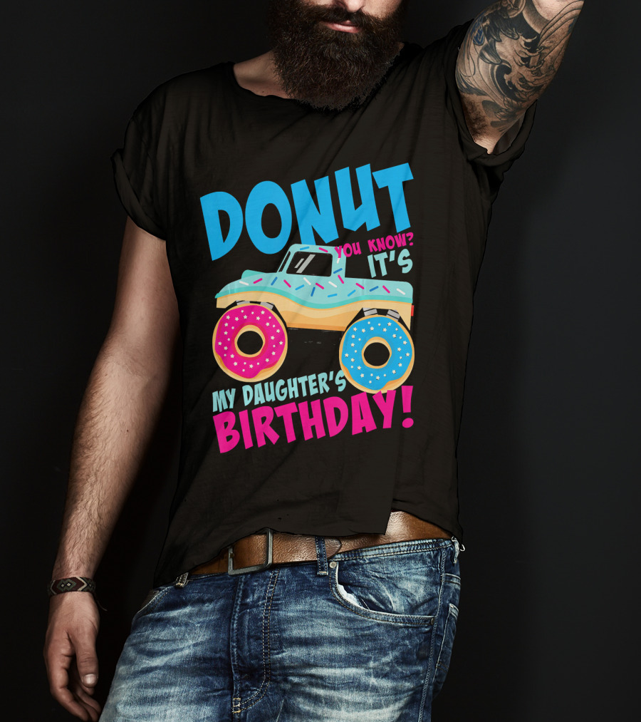Donut You Know It's My Daughter's Birthday Monster Truck T-Shirt