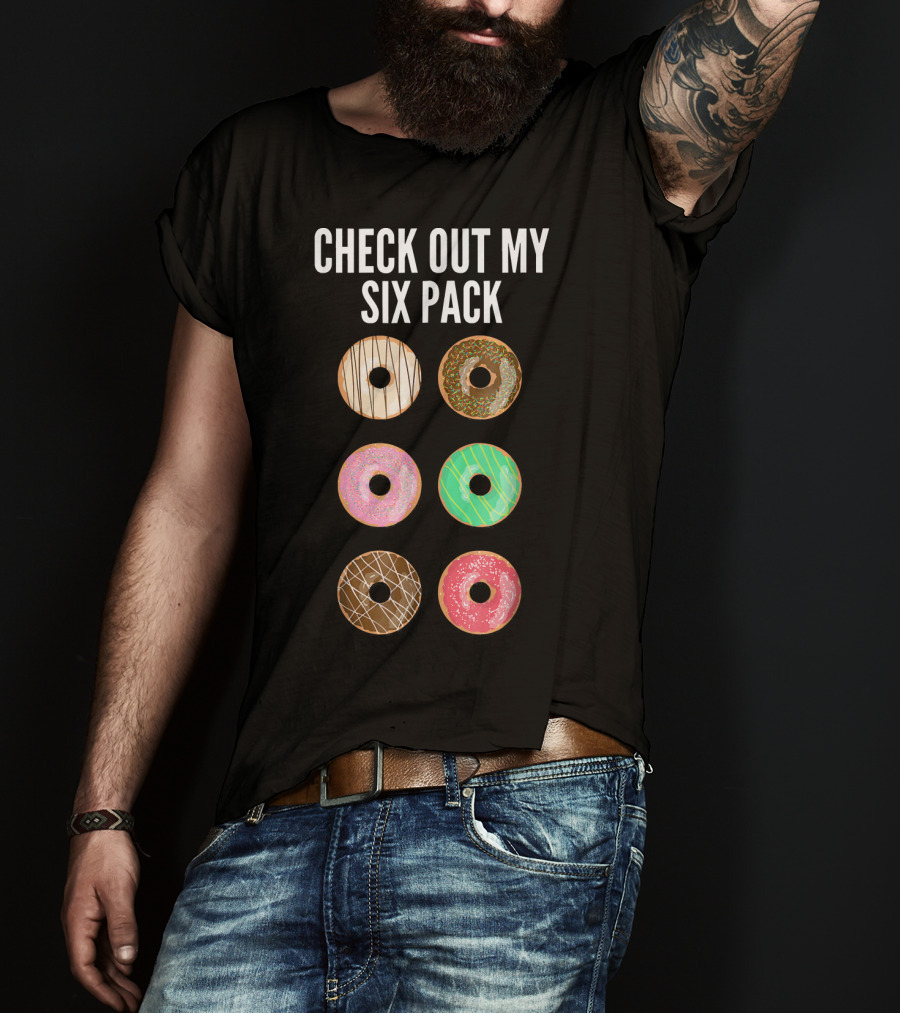 Check Out My Six Pack Donuts T-Shirt