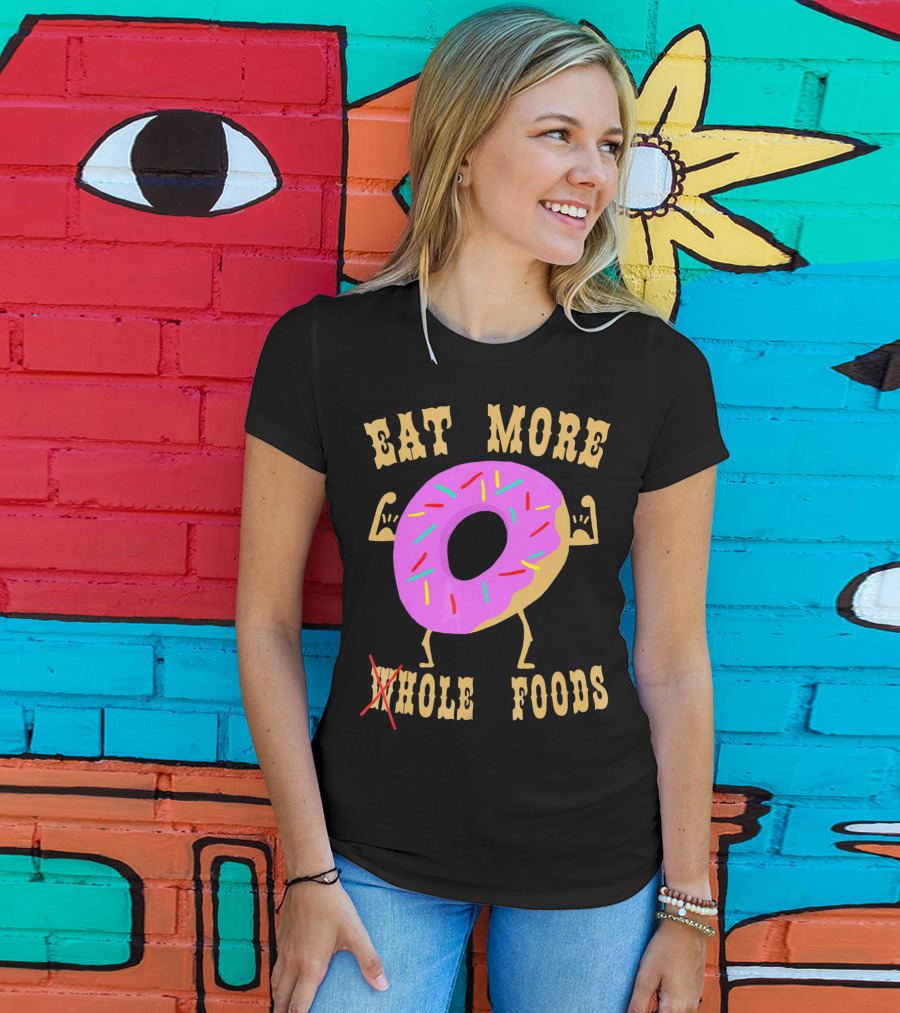 Eat More Wholehole Foods Donut T-Shirt