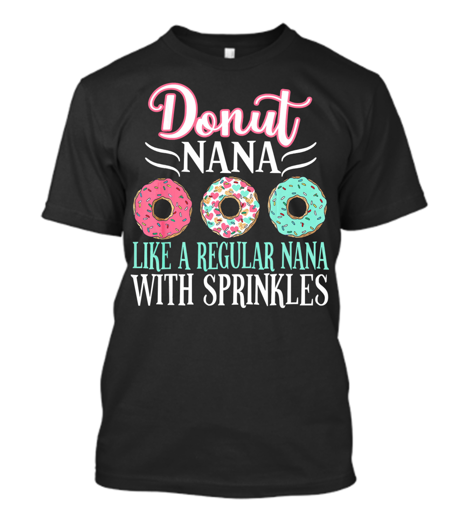 Donut Nana Like A Regular Nana With Sprinkles T-Shirt