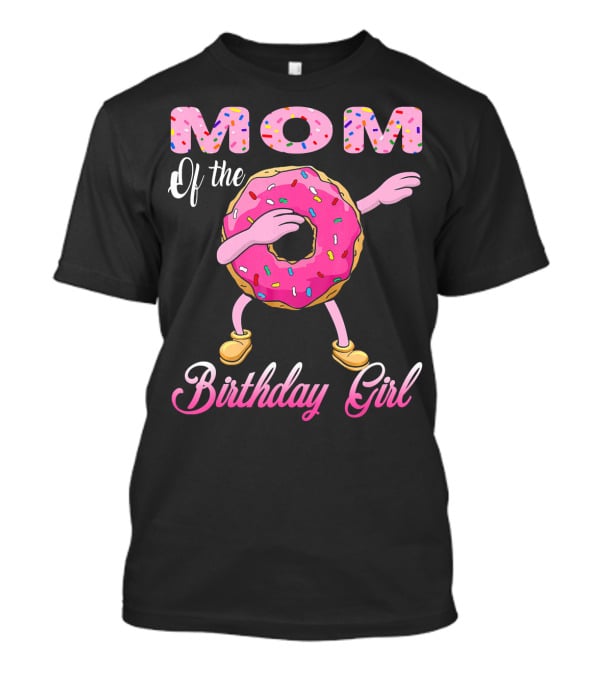 Mom Of The Birthday Girl Donut Dab Match T-Shirt