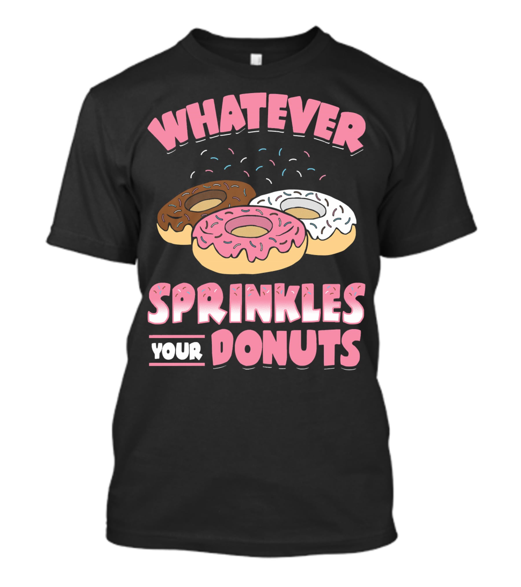 Whatever Sprinkles Your Donuts Pink Brown White Donuts T-Shirt