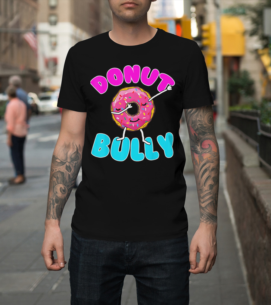 Donut Bully Choose Kind Dont Bully Playful Donut T-Shirt