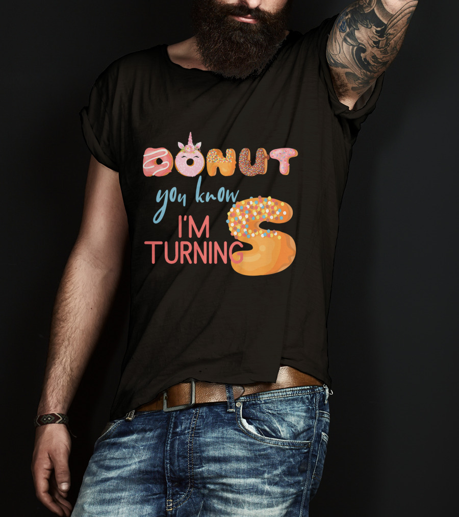 DONUT You Know I'm Turning 5 With Unicorn T-Shirt