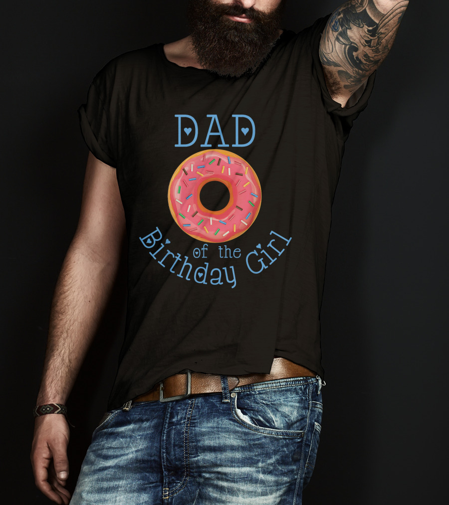 DAD Of The Birthday Girl Matching Family Donut Party T-Shirt
