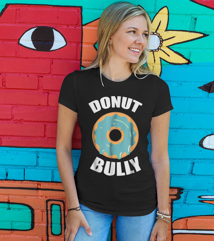 Donut Bully Anti Bullying Teacher Kindness T-Shirt
