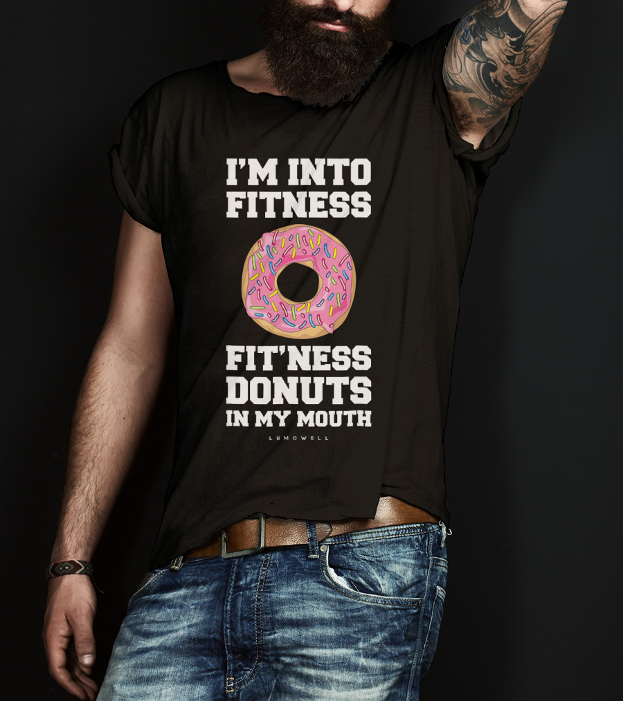 I'm Into Fitness Fitness Donuts In My Mouth Lumowell T-Shirt