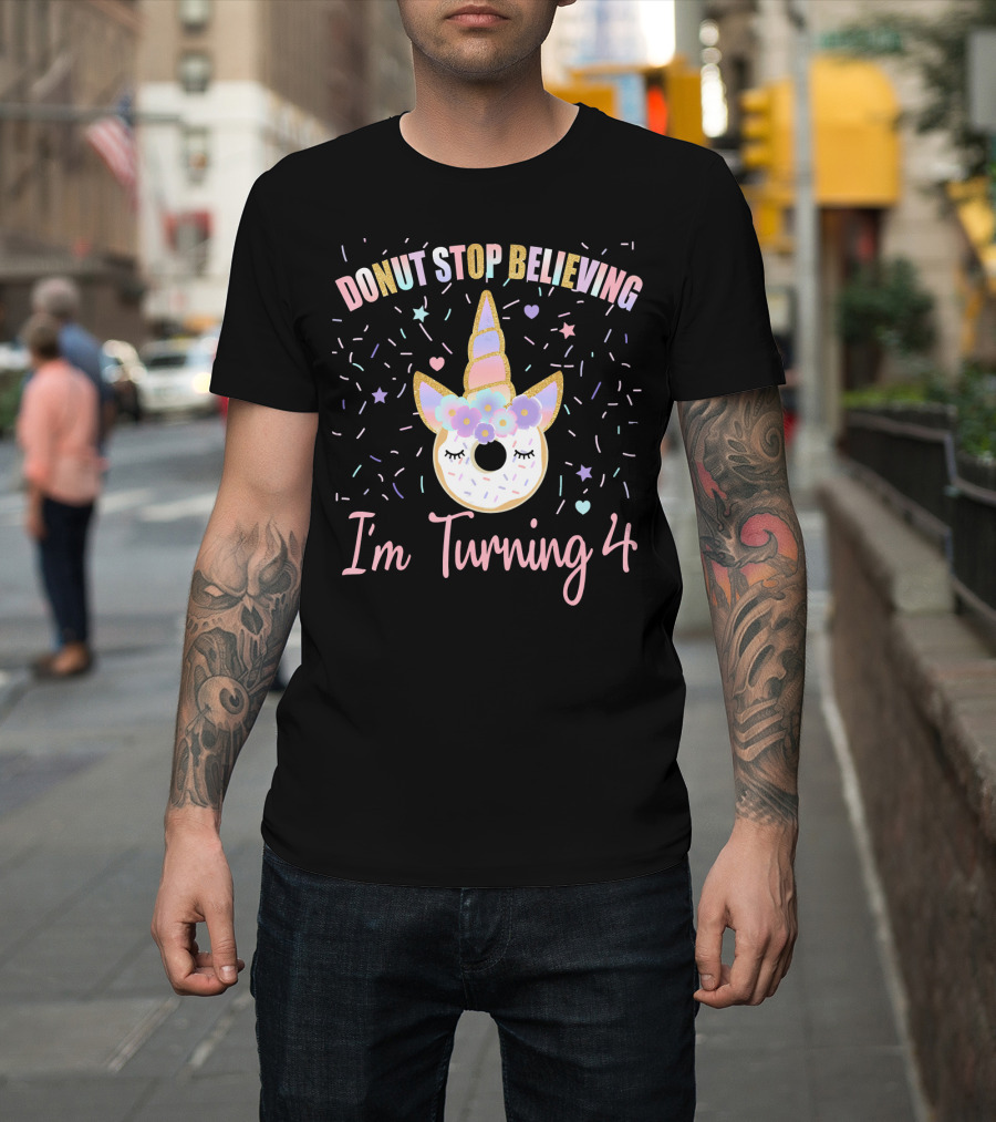 Donut Stop Believing Unicorn I'm Turning 4 Birthday Donut T-Shirt