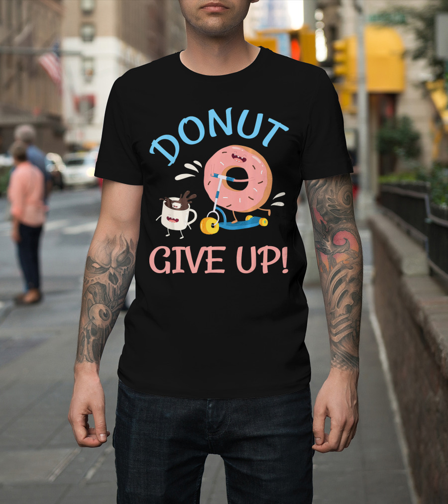 Donut Give Up Funny Motivational Donut And Coffee On Scooter T-Shirt