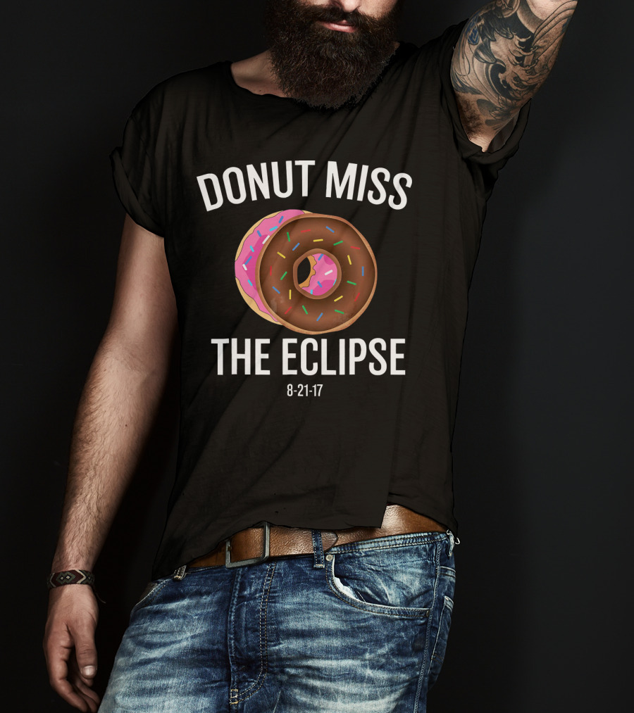 DONUT MISS THE ECLIPSE 8-21-17 T-Shirt