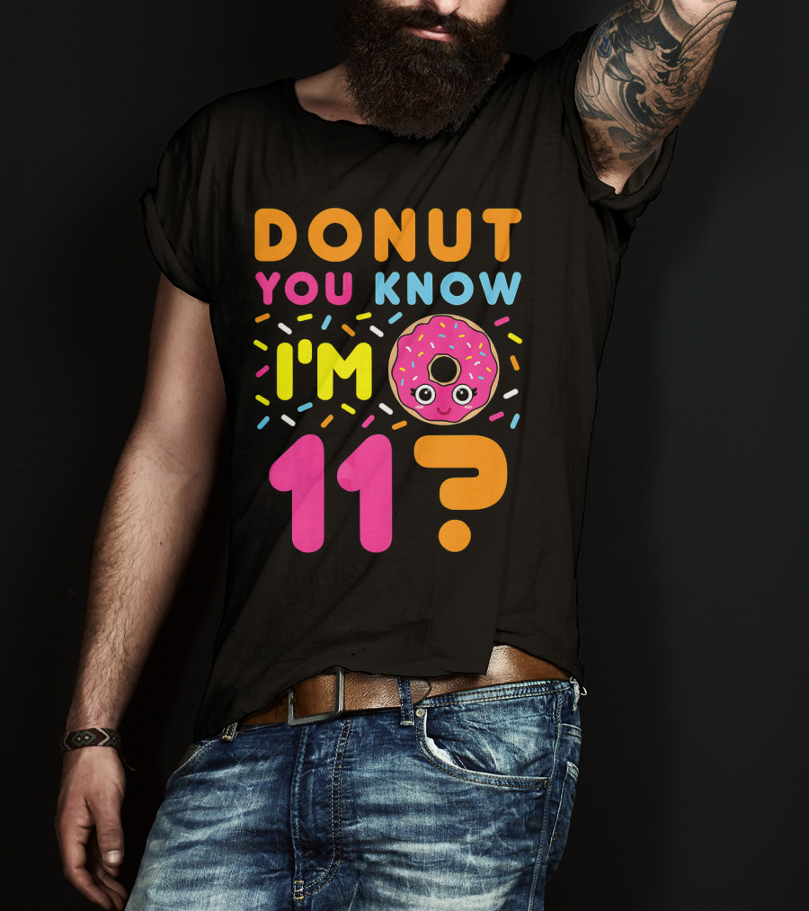 DONUT YOU KNOW I'M 11? T-Shirt