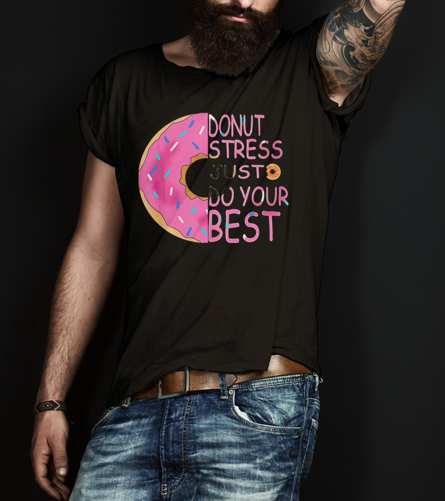 Donut Stress Just Do Your Best Sprinkle Donut Motivation T-Shirt