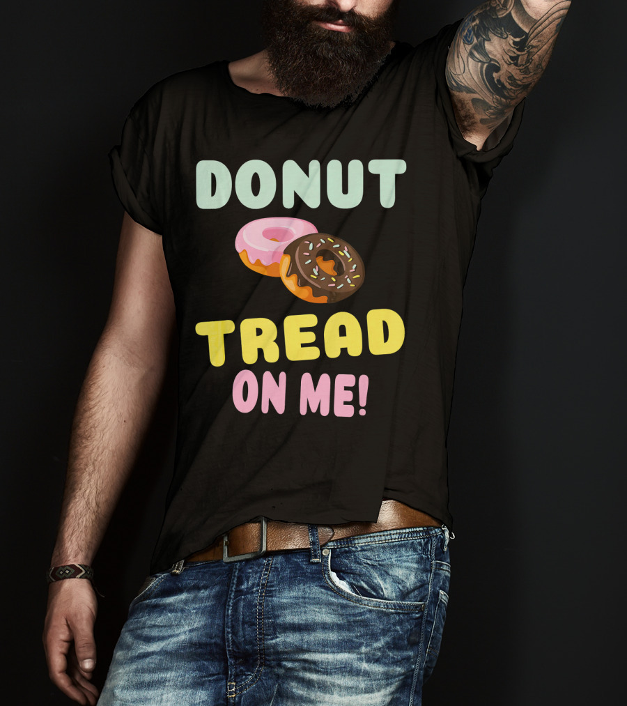 DONUT TREAD ON ME Sweet Pastel Funny Pastry Twist T-Shirt
