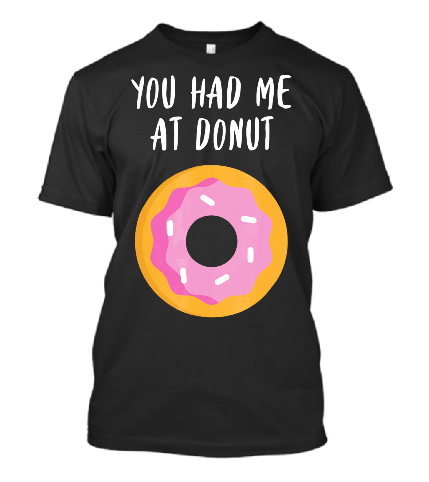 You Had Me At Donut Funny Foodie Pink Frosted Donut T-Shirt