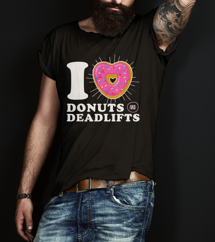 I Love Donuts And Deadlifts T-Shirt