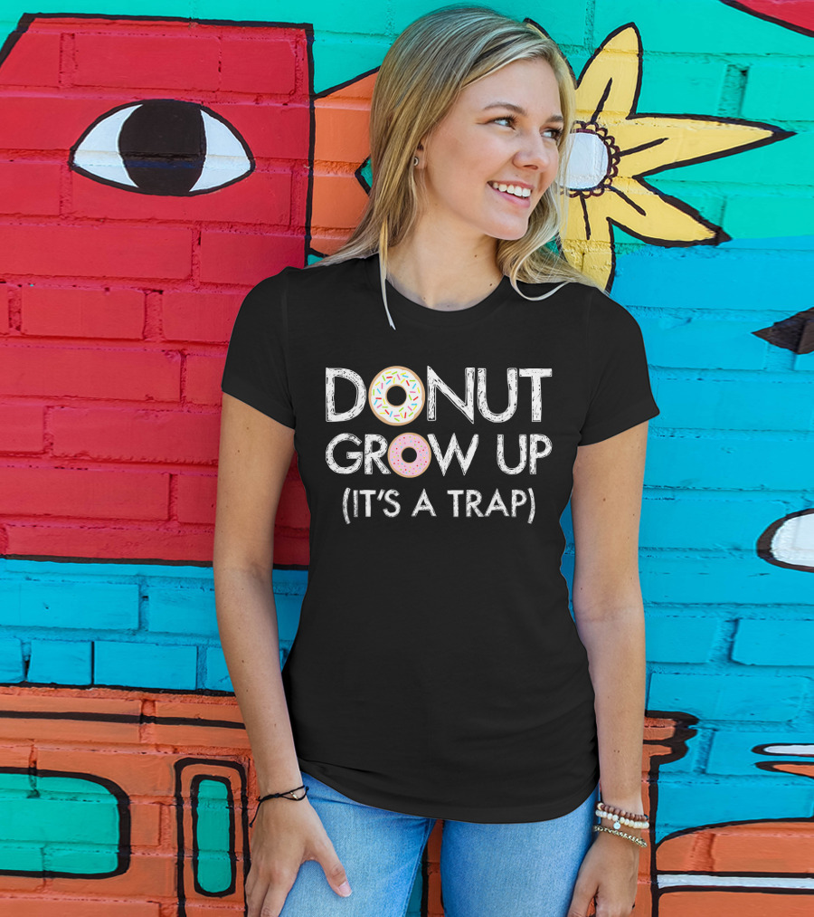 Donut Grow Up It's A Trap Funny Donut Sprinkles Text T-Shirt