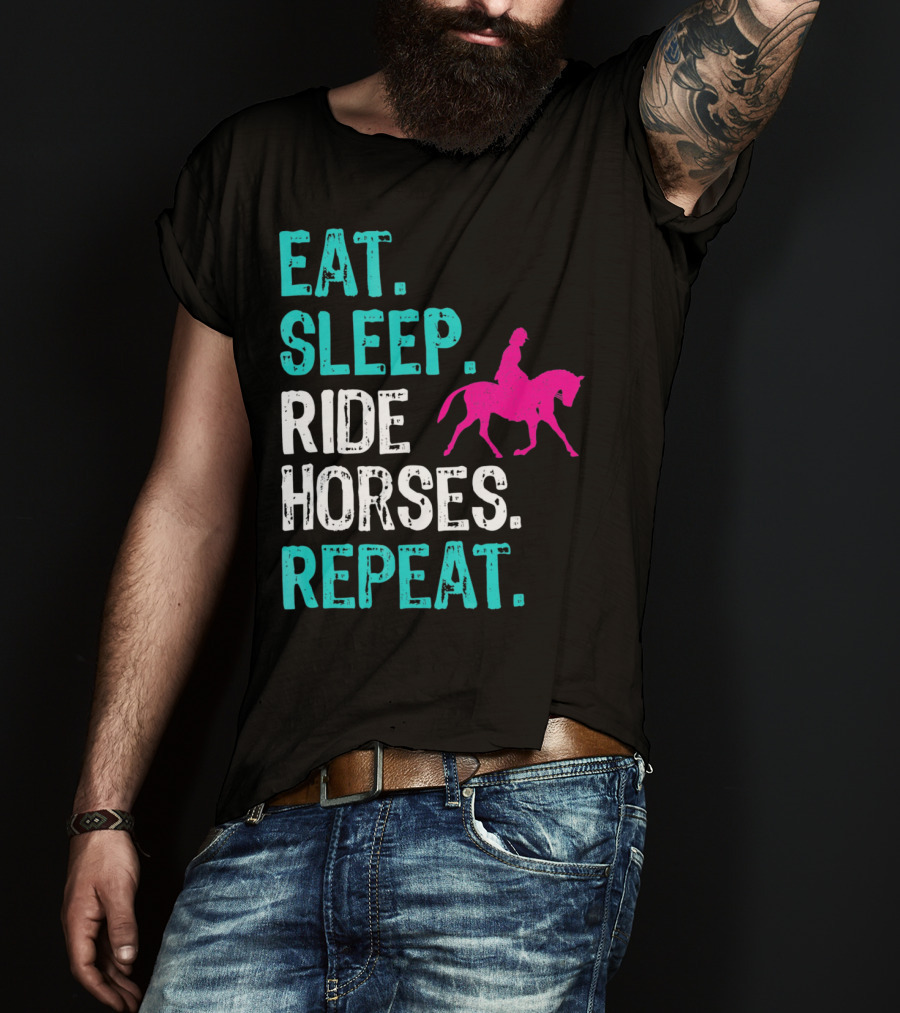Eat Sleep Ride Horses Repeat Horseback Riding Equestrian Lifestyle T-Shirt