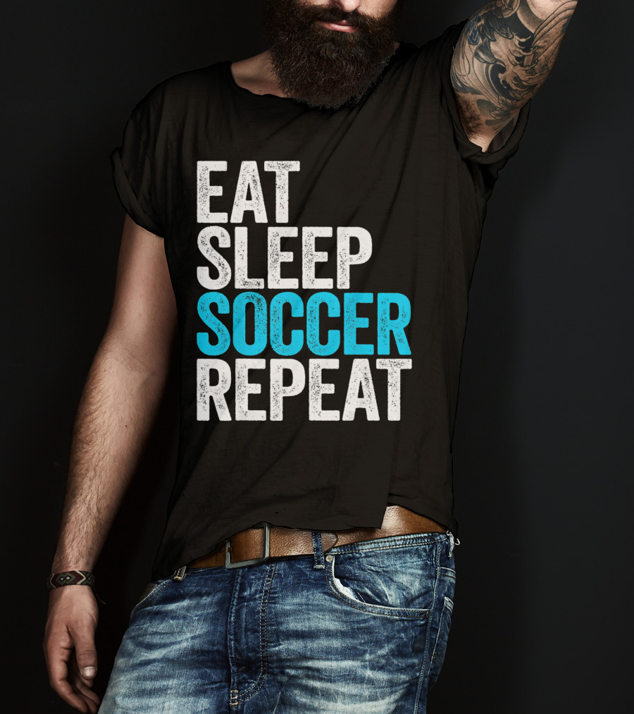 Eat Sleep Soccer Repeat Fan Lifestyle Routine T-Shirt