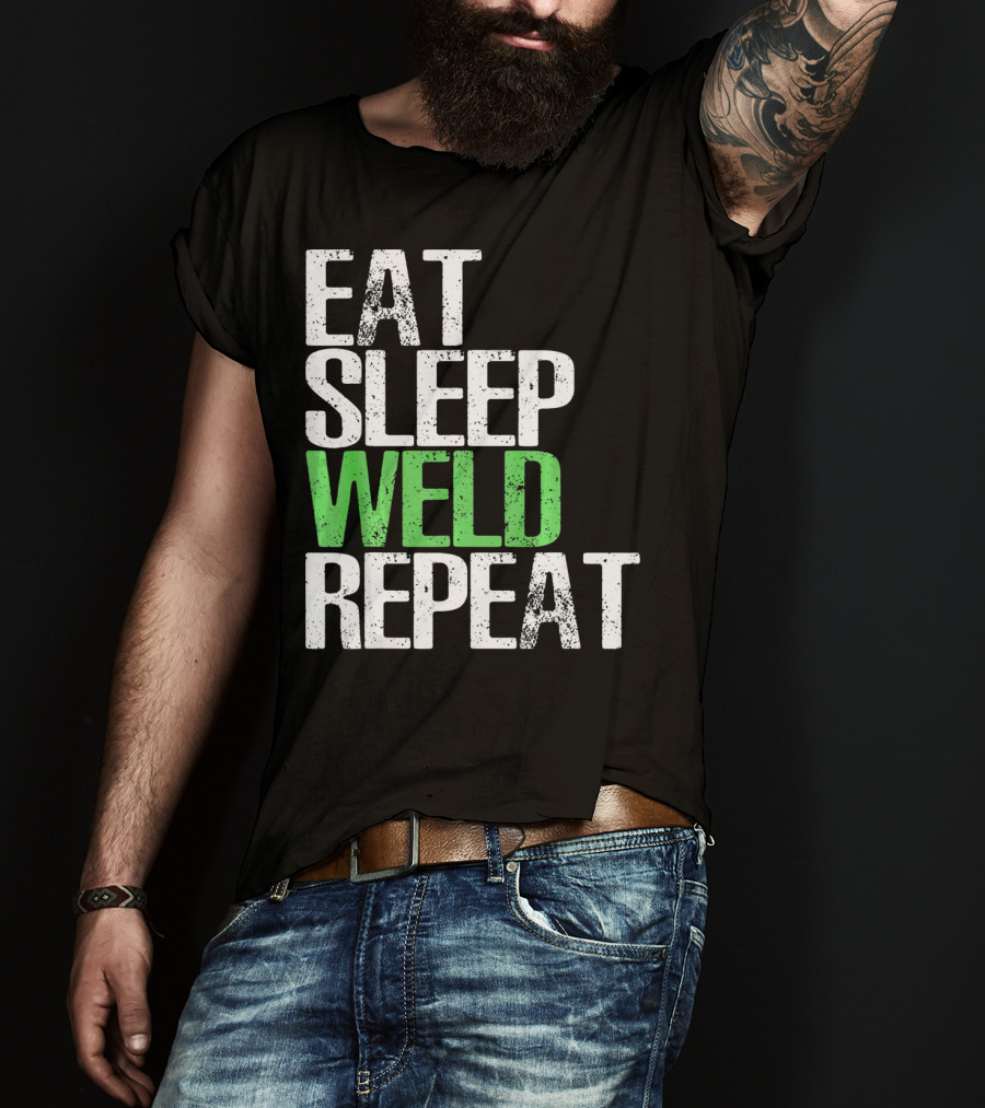 Eat Sleep Weld Repeat Cool Weldin T-Shirt