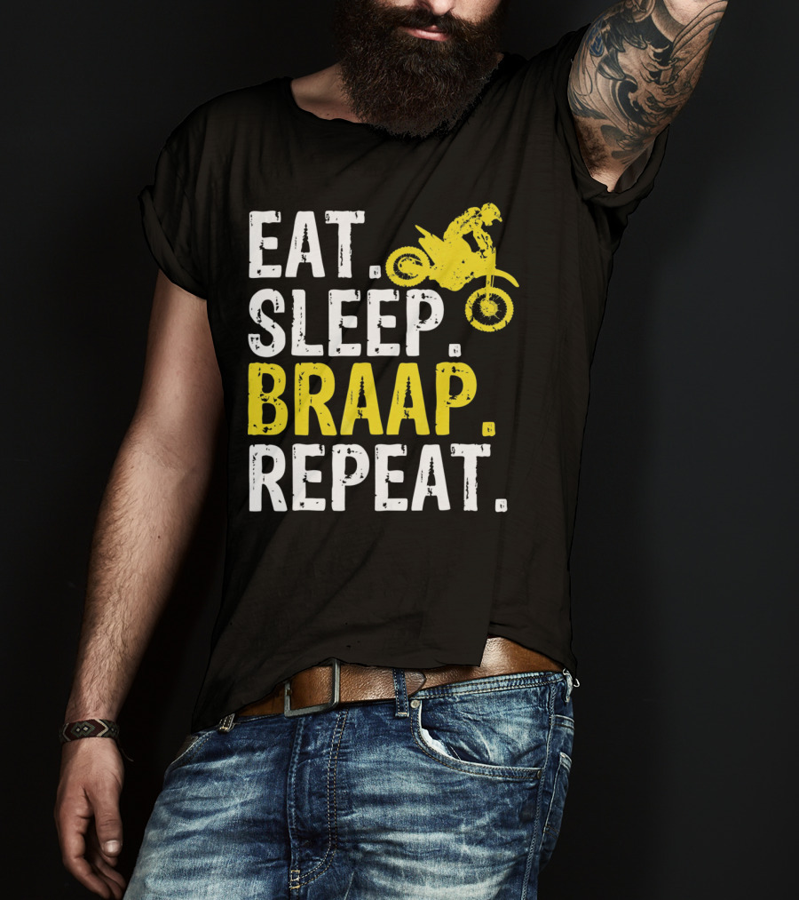 Eat Sleep Braap Repeat Motocross Dirt Bike Fun T-Shirt