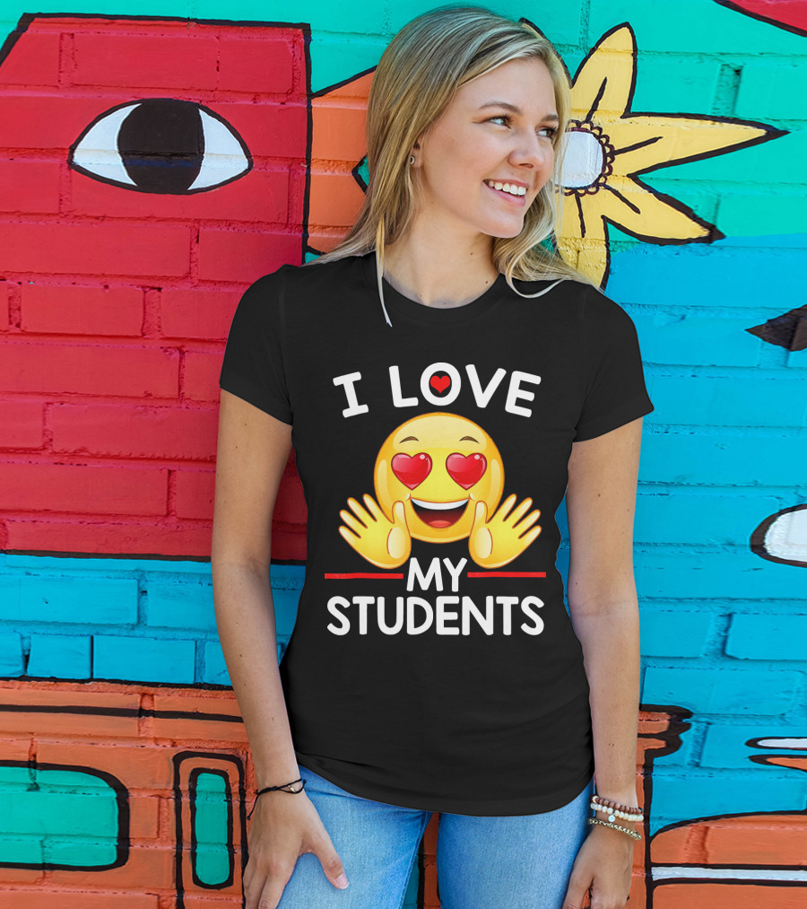 I Love My Students Heart Eye Emoji For Teachers T-Shirt