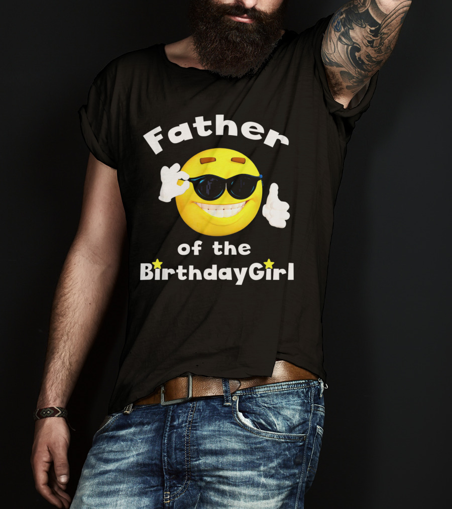 Father Of The Birthday Girl Cool Smiley Face Sunglasses T-Shirt