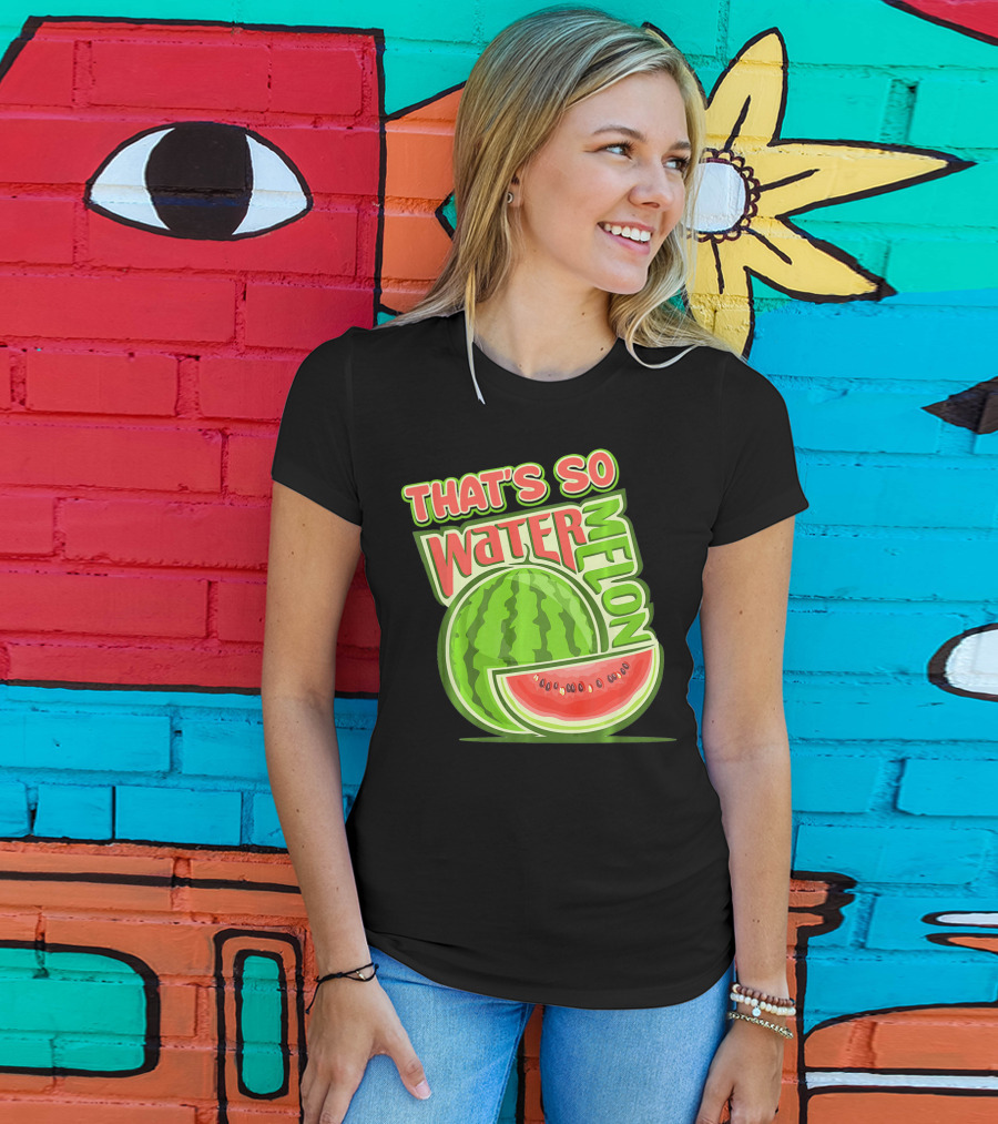 That's So Watermelon Water Melon Fruit T-Shirt