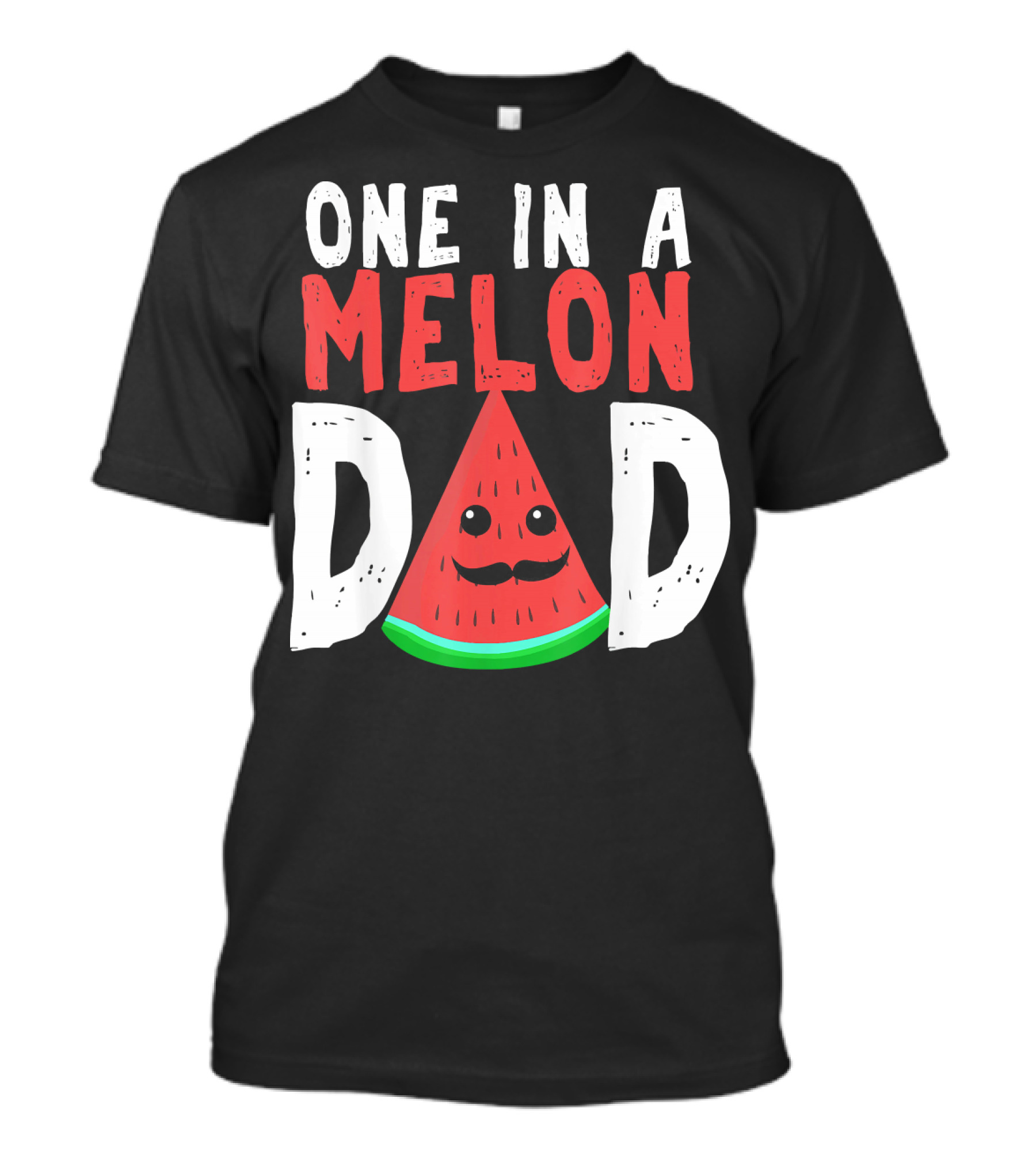 One In A Melon Dad Funny Watermelon Mustache Smiling Block Letters T-Shirt