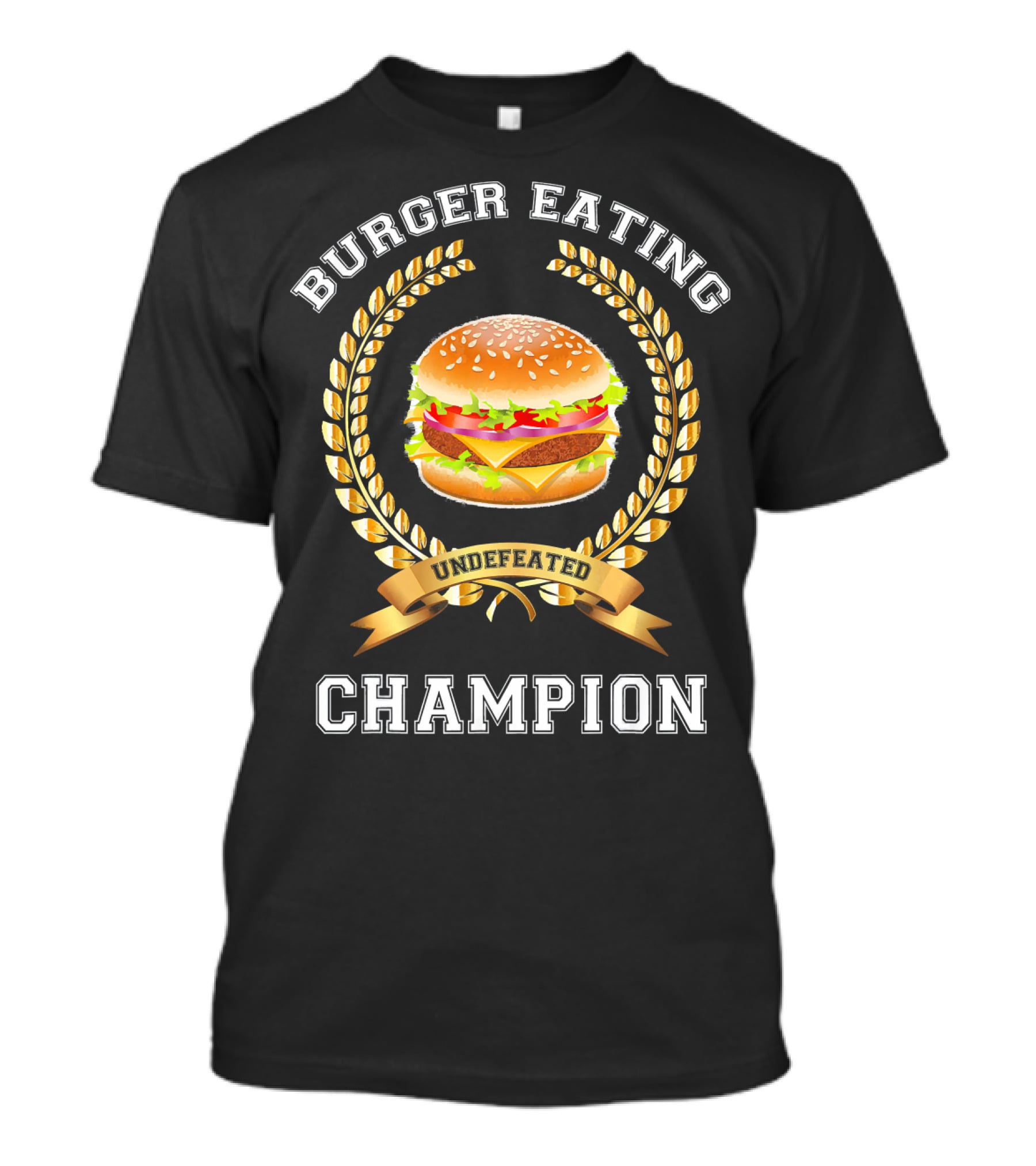 Burger Eating Undefeated Champion T-Shirt